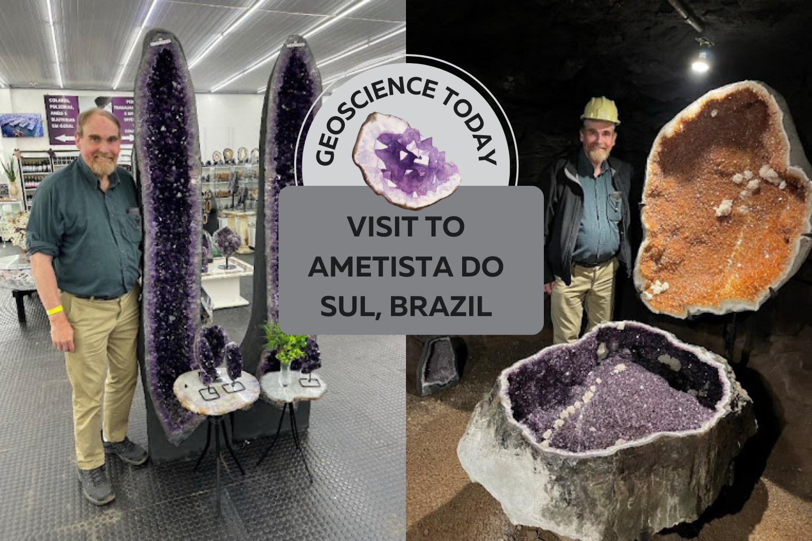 Two photos side by side showing a man standing beside large amethyst geodes. Text in front of the photos reads "Geoscience Today: Visit to Ametisto so Sul, Brazil"