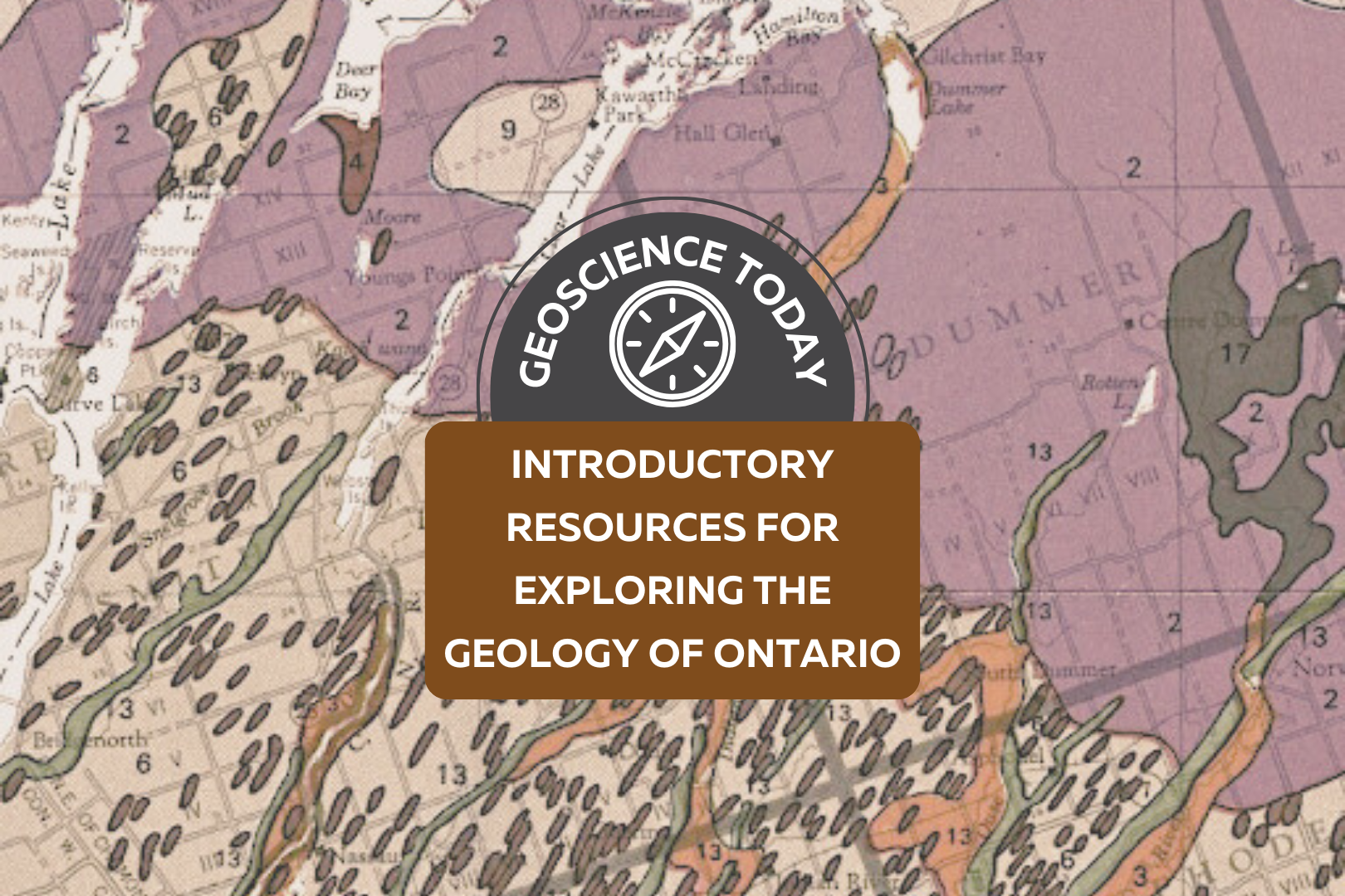 A geologic map showing different coloured rock units. Text over the map reads: "Geoscience Today. Introductory Resources for Exploring the Geology of Ontario."